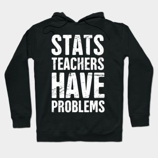 Stats Teachers Have Problems Hoodie